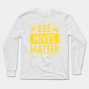 Bee Hives Matter! Cute Beekeeper Shirts & Environmentalist Gifts Long Sleeve T-Shirt